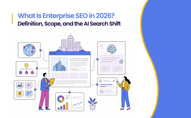 What Is Enterprise SEO in 2026? Definition, Scope, and the AI Search Shift